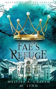  M. Lynn et  Melissa A. Craven - Fae's Refuge: A Fae Fantasy Romance - Queens of the Fae, #8.