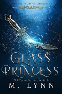  M. Lynn - Glass Princess: A Young Adult Fantasy Romance - Fantasy and Fairytales, #5.