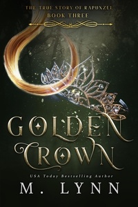  M. Lynn - Golden Crown: A Young Adult Fantasy Romance - Fantasy and Fairytales, #3.