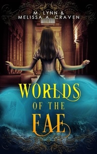 M. Lynn et  Melissa A. Craven - Worlds of the Fae - Queens of the Fae.
