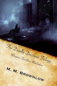 The Deadly Decisions Trilogy
