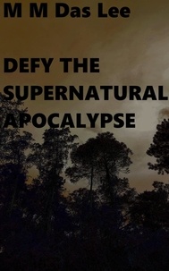  M M Das Lee - Defy The Supernatural Apocalypse.