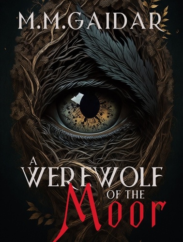  M.M. Gaidar - A Werewolf of the Moor - Cassandra's Shadows, #2.