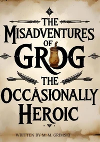 The misadventures of grog the occasionally heroic