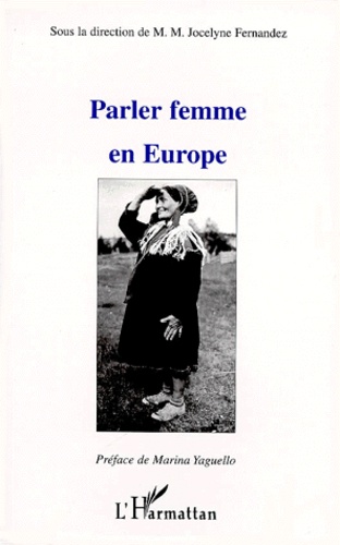PARLER FEMME EN EUROPE. La femme, image et... de M.M.Jocelyne Fernandez-Vest  - Livre - Decitre