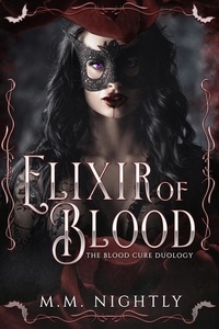  M.M. Nightly - Elixir of Blood - The Blood Cure Duology, #1.