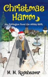  M. M. Rodeheaver - Christmas Hamm: How Porkington Found the Holiday Spirit - Porkington's World, #5.