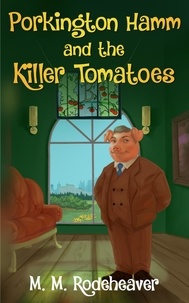  M. M. Rodeheaver - Porkington Hamm and the Killer Tomatoes - Porkington's World, #6.