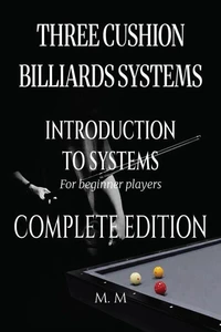 Three Cushion Billiards Systems - Introduction to Systems -Complete Edition