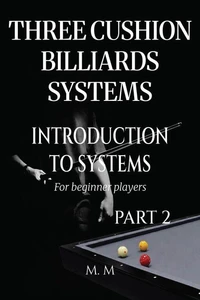 Three Cushion Billiards Systems - Introduction to Systems - Part 2