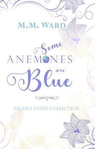  M.M. Ward - Some Anemones Are Blue - Pagosa Cliffs Collection, #3.