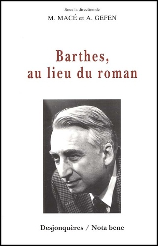 M. MACE et A. GEFEN - Barthes, Au Lieu Du Roman.