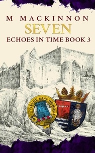 Téléchargez gratuitement de nouveaux ebooks ipad Seven - Echoes in Time, #3  9781965253175 par 