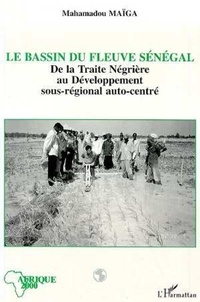 M Maiga - Le bassin du fleuve Sénégal - De la traite négrière au développement sous-régional autocentré.