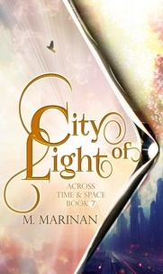  M. Marinan - City of Light: Across Time &amp; Space Book 7 - Across Time &amp; Space, #7.