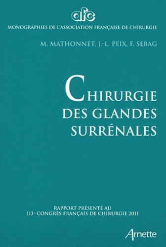 M. Mathonnet et Jean-Louis Peix - Chirurgie des glandes surrénales.