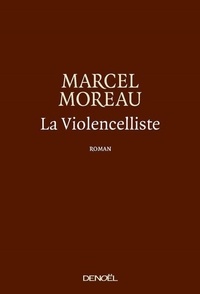 M Moreau - La Violencelliste - Suivi de DONC !.