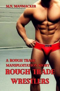 Rough Trade Wrestlers: A Rough Trade Mansploitation Story