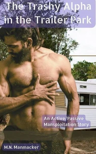 The Trashy Alpha in the Trailer Park: An Active/Passive Mansploitation Story