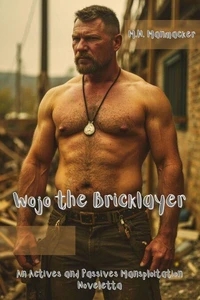 Wojo the Bricklayer: An Actives and Passives Mansploitation Noveletta