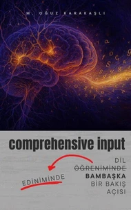 Comprehensive Input - Dil Ediniminde Bambaşka Bir Bakış Açısı