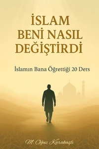 İslam Beni Nasıl Değiştirdi