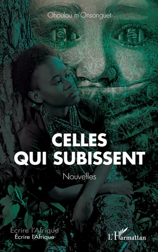 M'onsonguet Ohoulou - Celles qui subissent - Nouvelles.