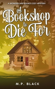  M.P. Black - A Bookshop to Die For - A Wonderland Books Cozy Mystery, #1.