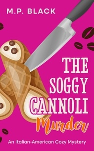  M.P. Black - The Soggy Cannoli Murder - An Italian-American Cozy Mystery, #1.