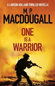  M. P. MacDougall - One Is A Warrior - Lawson Holland Thrillers, #0.5.