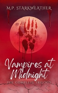  M.P. Starkweather - Vampires at Midnight: The Complete Trilogy.