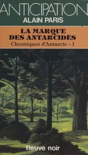 M Paris - La Marque des Antarcides Tome 1 - Chroniques d'Antarcie.