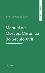 Manuel de Moraes: Chronica do Seculo XVII