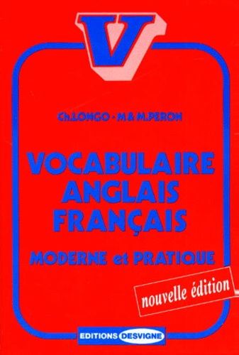 M Peron et Christian Longo - Vocabulaire Anglais-Français - Moderne et pratique, édition 1994.