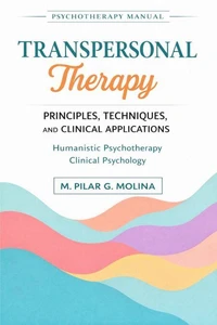 Transpersonal Therapy. Principles, Techniques, and Clinical Applications. Humanistic Psychotherapy. Clinical Psychology.