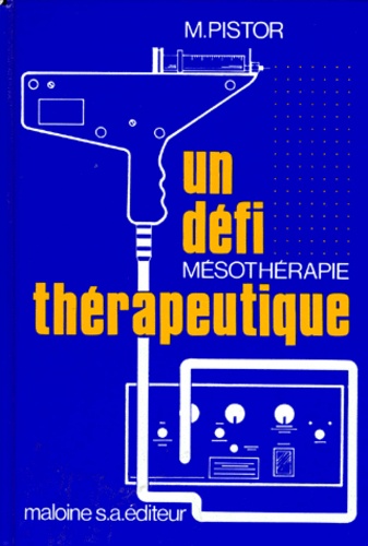 M Pistor - UN DEFI THERAPEUTIQUE. - La mésothérapie, 3ème édition.