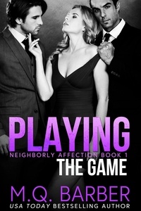  M.Q. Barber - Playing the Game: Neighborly Affection Book 1 - Neighborly Affection, #1.