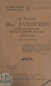 M. Quenot - La Vénérable Mère Javouhey, fondatrice des Sœurs de Saint-Joseph de Cluny, 1779-1851 - Avec 4 gravures.