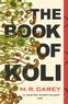 M. R. Carey - The Book of Koli - The Rampart Trilogy, Book 1.