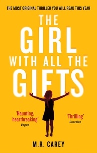 M. R. Carey - The Girl With All The Gifts - The most original thriller you will read this year.