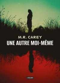 M. R. Carey - Une autre moi-même.