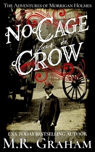  M.R. Graham - No Cage for a Crow - The Adventures of Morrigan Holmes, #1.