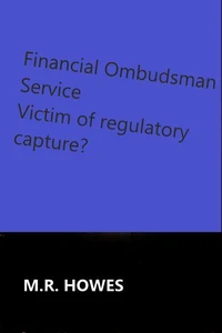 The Financial Ombudsman Service A Victim of Regulatory Capture?
