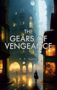  M.R. Hughes - The Gears of Vengeance.