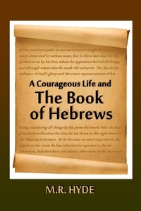  M.R. Hyde - A Courageous Life and the Book of Hebrews.
