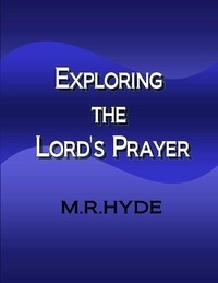  M.R. Hyde - Exploring the Lord's Prayer.