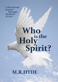 M.R. Hyde - Who Is the Holy Spirit? A Devotional Journey Through the Book of Acts.
