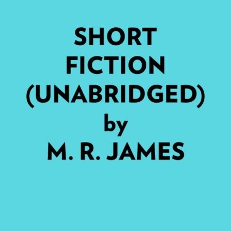  M. R. James et  AI Marcus - Short Fiction (Unabridged).