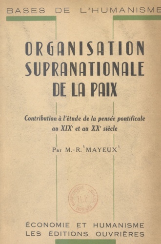 Organisation supranationale de la paix. Contribution à l'étude de la pensée pontificale au XIXe et au XXe siècle