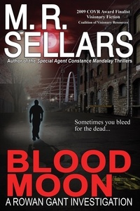  M. R. Sellars - Blood Moon: A Rowan Gant Investigation - The Rowan Gant Investigations, #9.